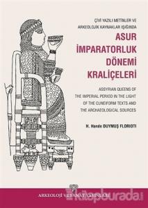 Çivi Yazılı Metinler ve Arkeolojik Kaynaklar Işığında Asur İmparatorluk Dönemi Kraliçeleri