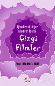 Çizgi Filmler - Eğlendirerek Değer Edindiren İzlence