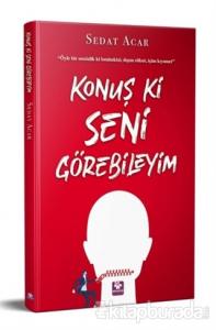 Konuş Ki Seni Görebileyim