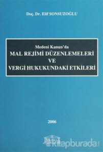 Medeni Kanun'da Mal Rejimi Düzenlemeleri ve Vergi Hukukundaki Etkileri