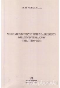 Negotıatıon Of Transıt Pıpelıne Agreements: Bargaınıng In The Shadow Of Stabılıty Provısıons