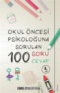 Okul Öncesi Psikoloğu'na Sorulan 100 Soru 100 Cevap