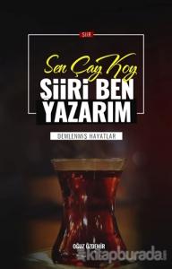 Sen Çay Koy Şiiri Ben Yazarım