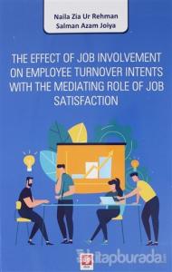 The Effect of Job Involvement On Employee Turnover Intents With The Mediating Role of Job Satisfaction