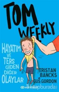 Tom Weekly: Hayatım ve Ters Giden Diğer Olaylar