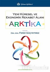 Yeni Küresel ve Ekonomik Rekabet Alanı: Arktika