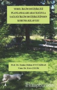 Yerel İklim Değişikliği Planlamaları Aracılığıyla Sağlığı İklim Değişikliklerinden Koruma Klavuzu