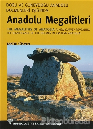 Anadolu Megalitleri: Doğu ve Güneydoğu Anadolu Dolmenleri Işığında