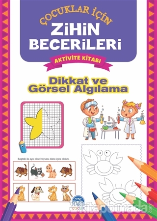 Dikkat ve Görsel Algılama - Çocuklar İçin Zihin Becerileri Aktivite Kitabı