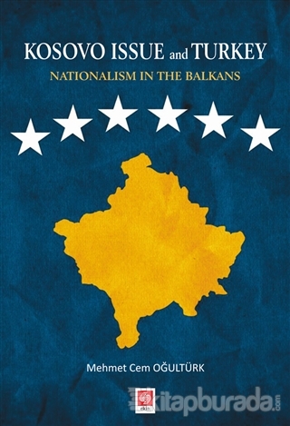 Kosovo Issue and Turkey Nationalism in The Balkans Mehmet Cem Oğultürk