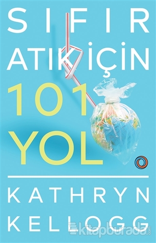 Sıfır Atık İçin 101 Yol Kathryn Kellogg