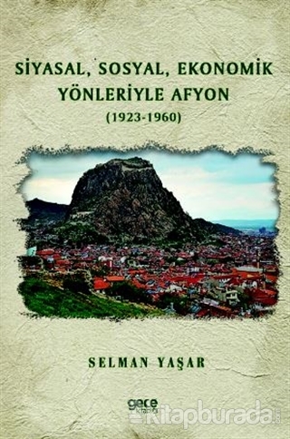 Siyasal Sosyal Ekonomik Yönleriyle Afyon (1923-1960)