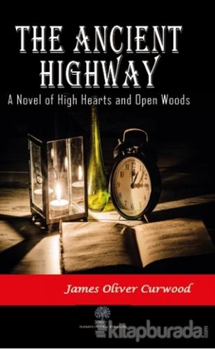 The Ancient Highway: A Novel of High Hearts and Open Woods