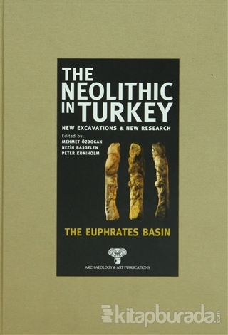 The Neolithic in Turkey - The Euphrates Basın (Ciltli)