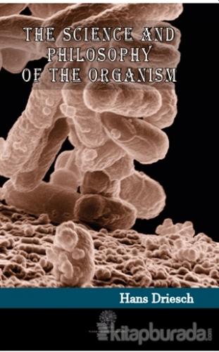 The Science and Philosophy of the Organism