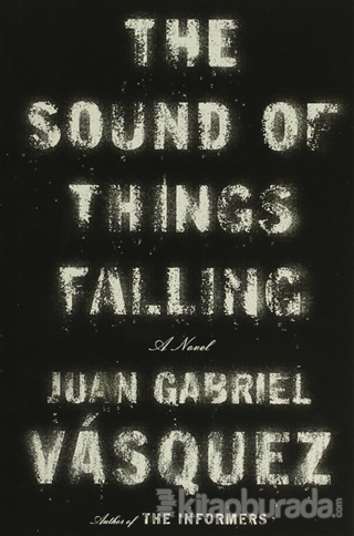 The Sound of Things Falling: A Novel (Ciltli)