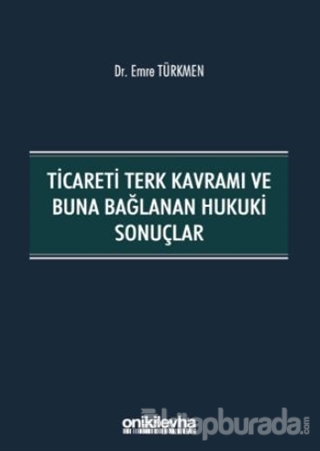 Ticareti Terk Kavramı ve Buna Bağlanan Hukuki Sonuçlar