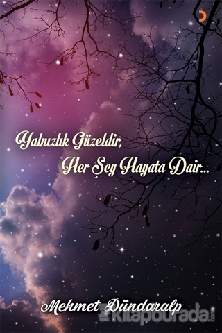 Yalnızlık Güzeldir Her Şey Hayata Dair